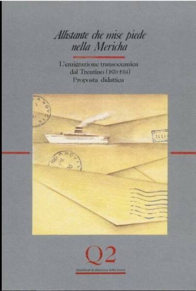 Allistante che mise piede nella Mericha L'emigrazione transoceanica dal Trentino (1870 - 1914) Proposta didattica