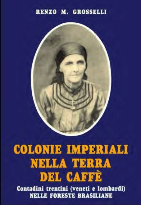 Immagine: Colonie imperiali nella terra del caffè. Contadini trentini (veneti e lombardi) nelle foreste brasiliane II parte. Espirito Santo 1874-1900