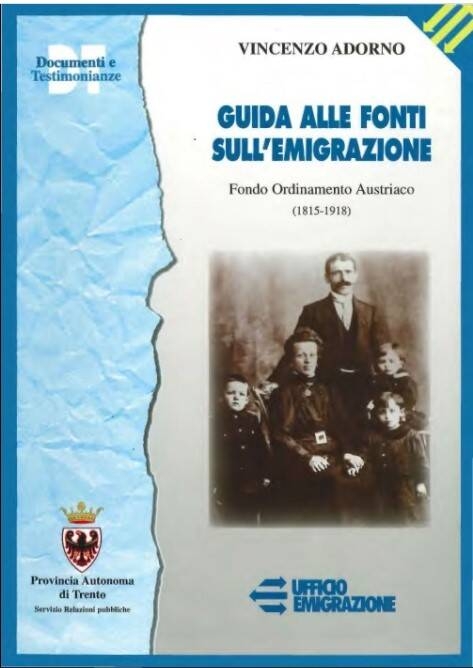 Immagine: Guida alle fonti sull'emigrazione conservate presso l'Archivio storico del Comune di Trento: Fondo ordinamento austriaco (1815-1918)