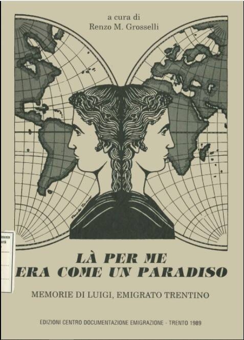 Immagine: "Là per me era come un paradiso" Memorie di Luigi, emigrato trentino