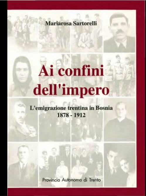 Immagine: Ai confini dell'Impero: l'emigrazione trentina in Bosnia, 1878-1912